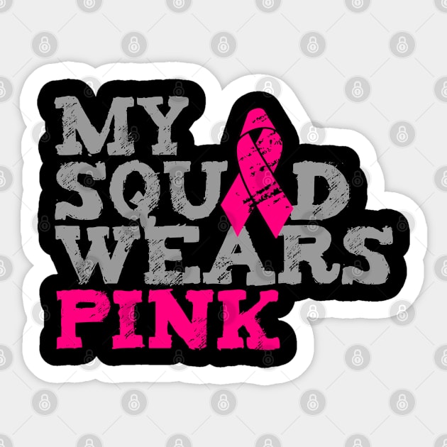 My Squad Wears Pink Breast Cancer Awareness Sticker by Flippin' Sweet Gear